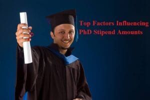 Top 10 Factors Influencing PhD Stipend Amounts Factors Influencing PhD Stipend Amounts