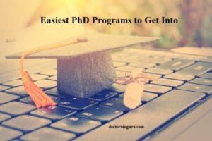 Easiest PhD Programs to Get Into List of Easiest PhD Programs to Get Into