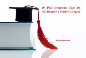 10 PhD Programs That Do Not Require a Master's Degree PhD Programs Without Master's Degree
