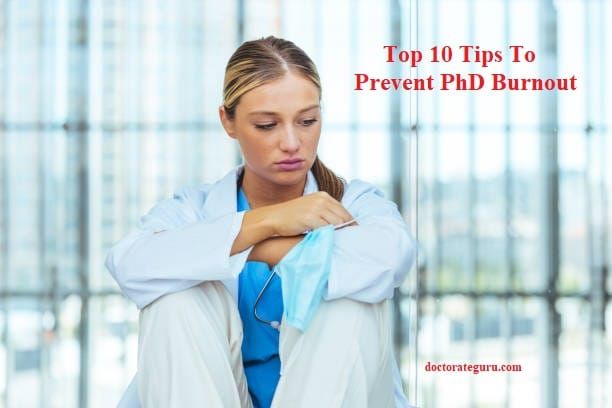 Top 10 Tips to Prevent PhD Burnout Top 10 Tips to Prevent PhD Burnout