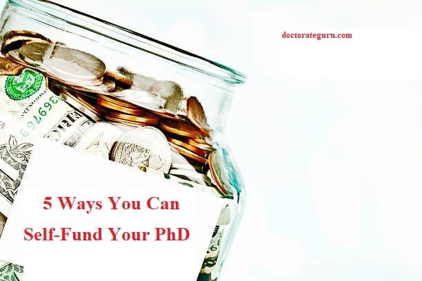 5 Ultimate Ways You Can Self-Fund Your PhD 5 Ways You Can Self-Fund Your PhD