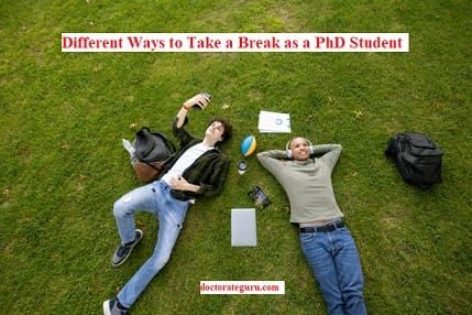 7 Different Ways to Take a Break as a PhD Student Different Ways to Take a Break as a PhD Student