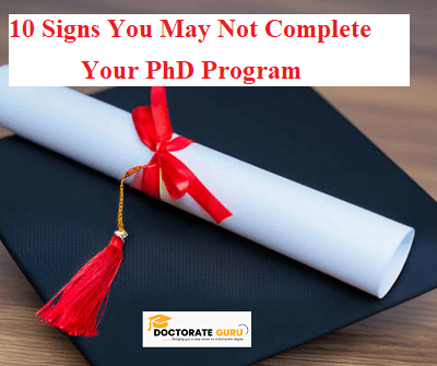 10 Signs You May Not Complete Your PhD Program 10 Signs You May Not Complete Your PhD Program