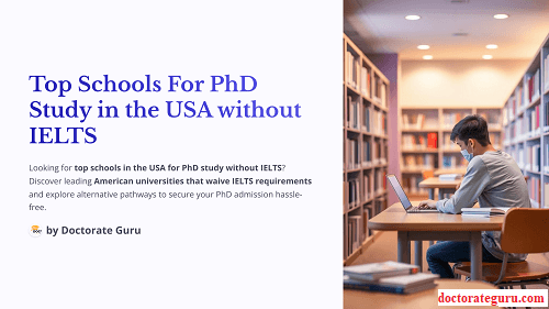 Top Schools For PhD Study in the USA without IELTS Top Schools For PhD Study in the USA without IELTS