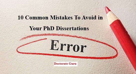 10 Common Mistakes To Avoid in Your PhD Dissertations 10 Common Mistakes To Avoid in Your PhD Dissertations