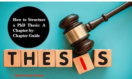 How to Structure a PhD Thesis: A Chapter-by-Chapter Guide How to Structure a PhD Thesis: A Chapter-by-Chapter Guide